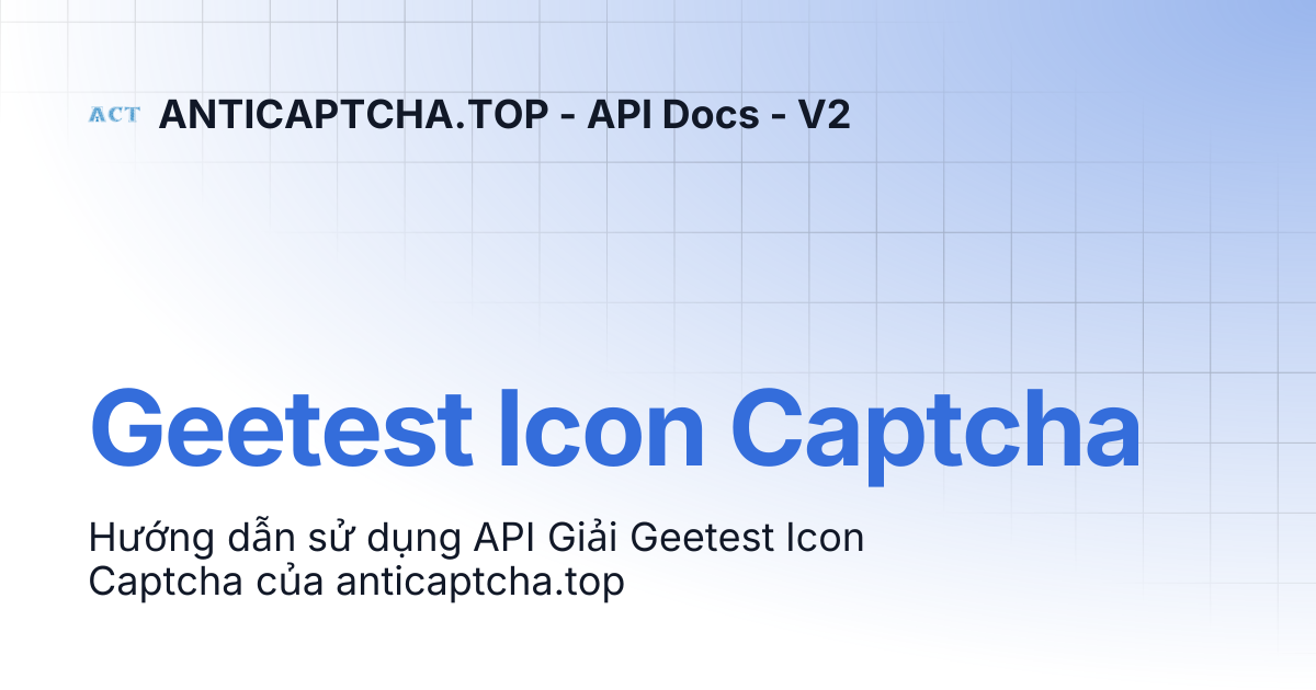 Geetest Icon Captcha | ANTICAPTCHA.TOP - API Docs - V2